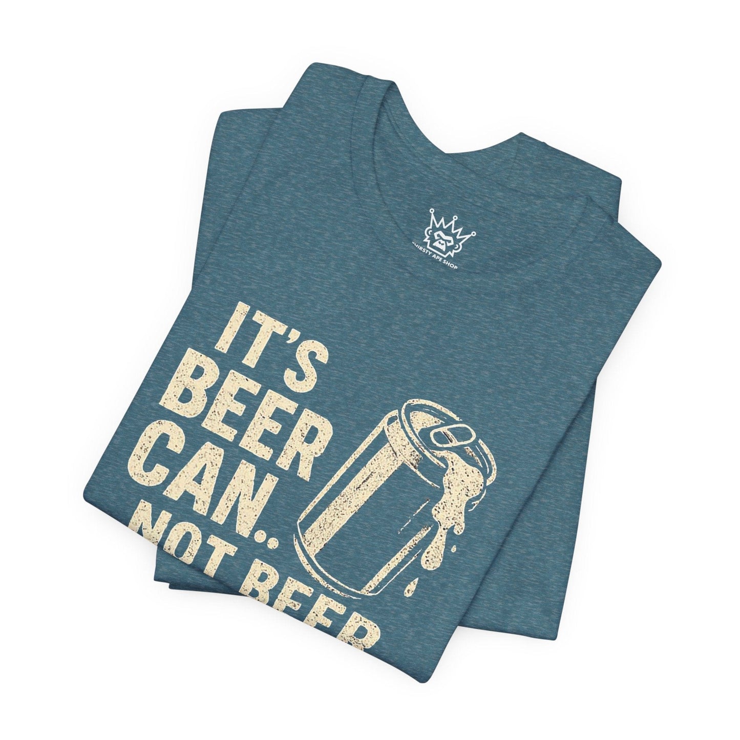 Beer Can’t Funny Beer Shirt