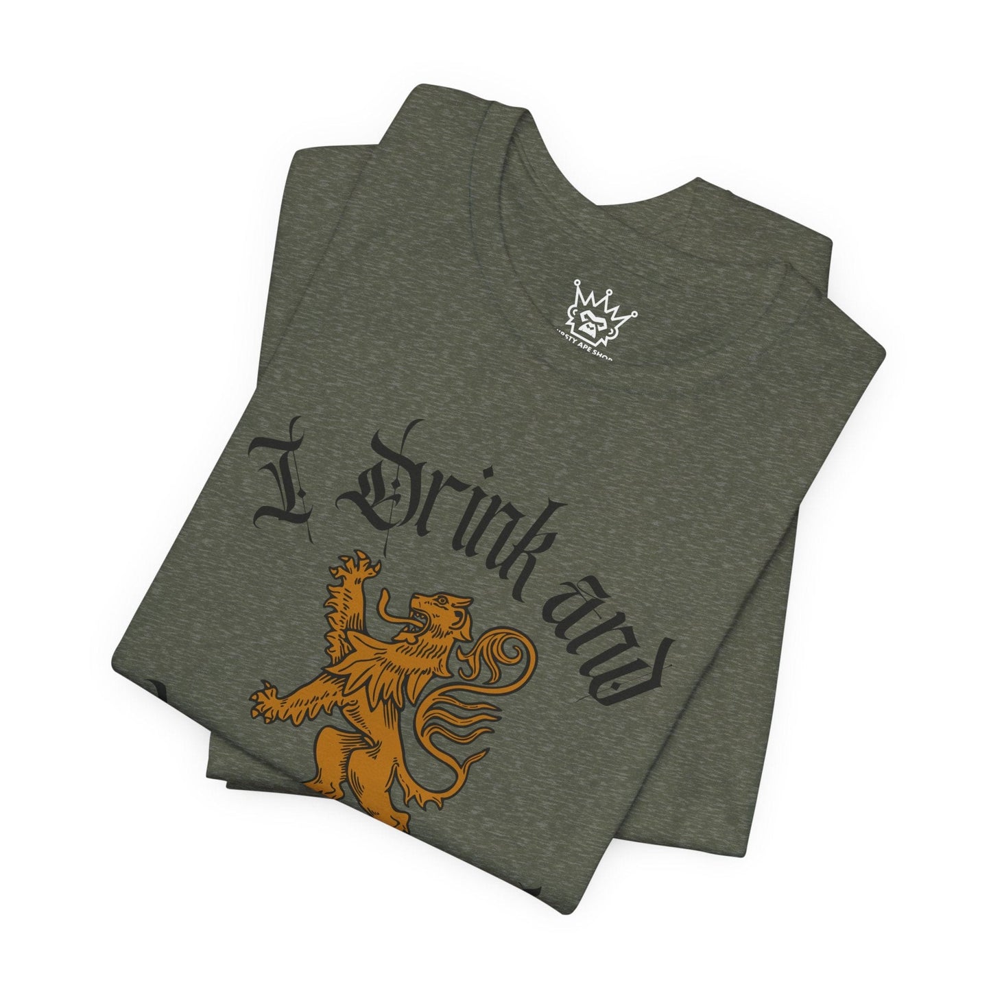 I Drink and I Know Things Shirt
