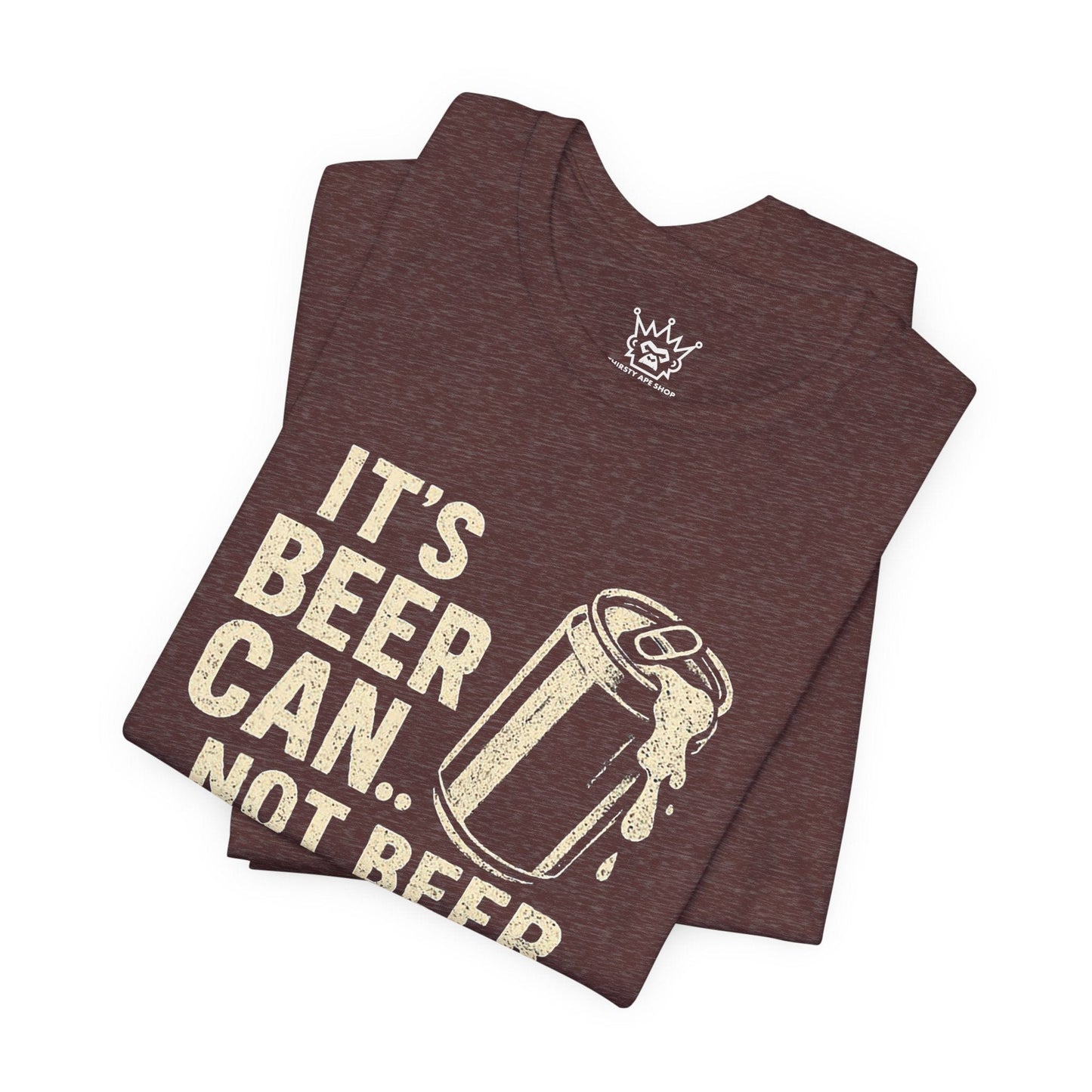 Beer Can’t Funny Beer Shirt