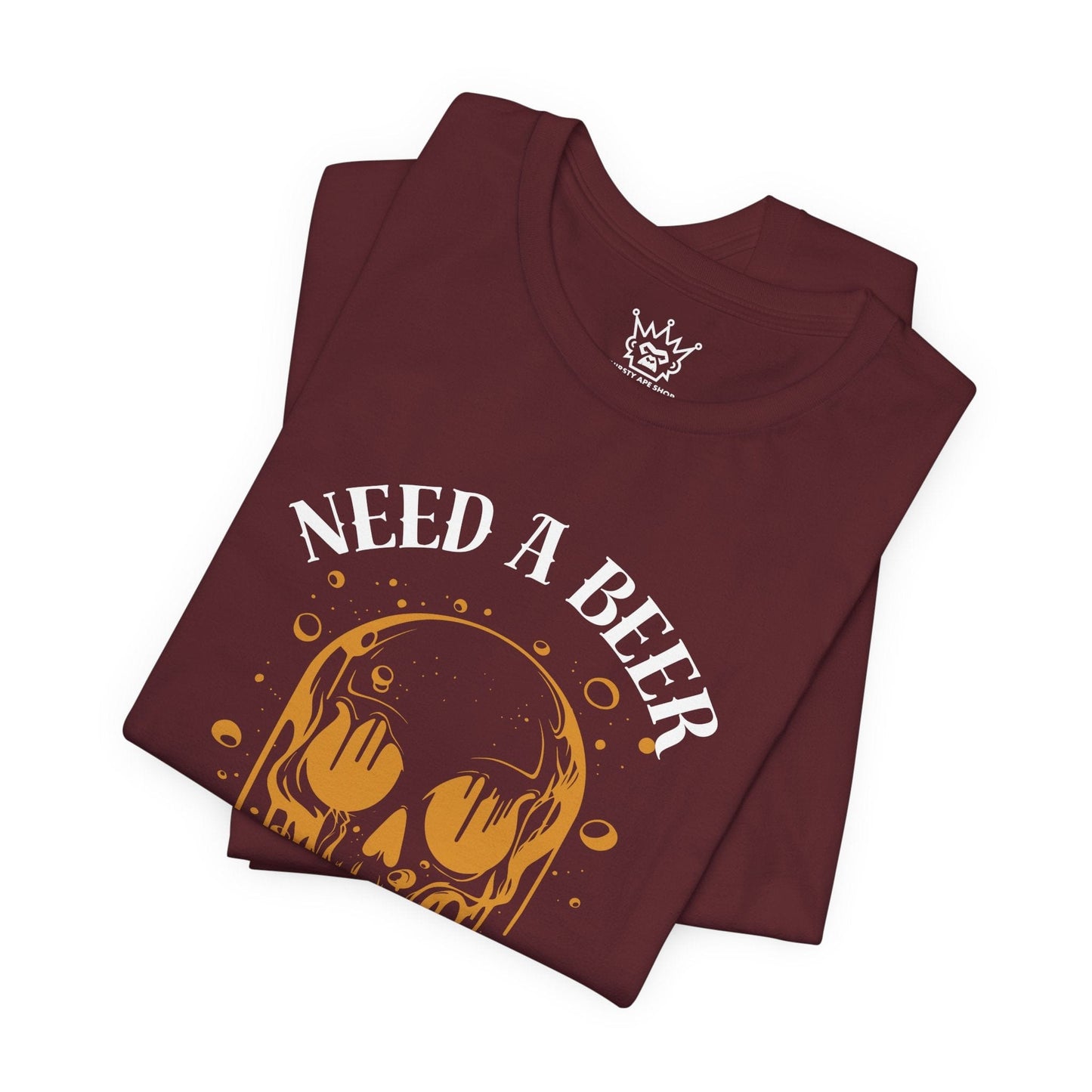 Need a Beer Tee