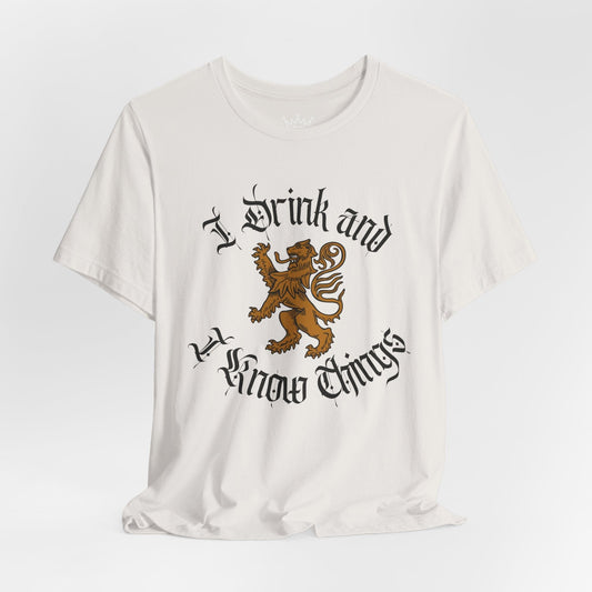 I Drink and I Know Things Shirt