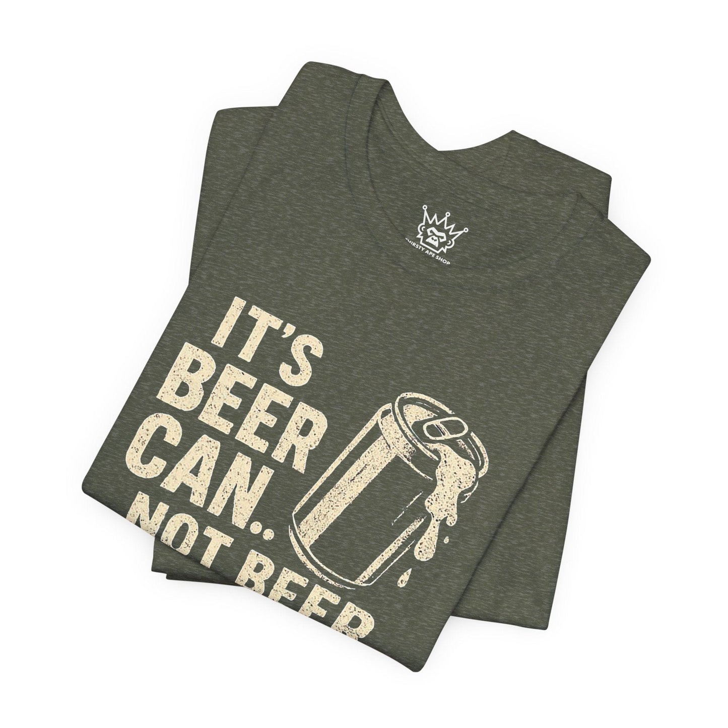 Beer Can’t Funny Beer Shirt