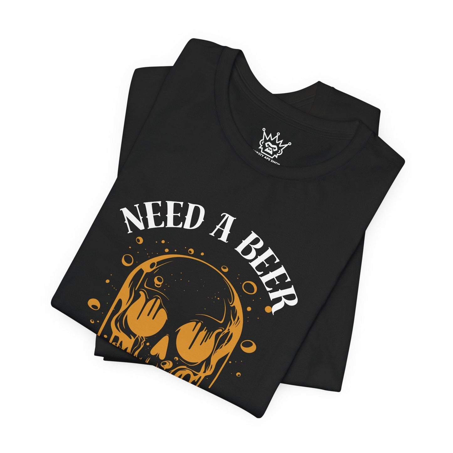 Need a Beer Tee