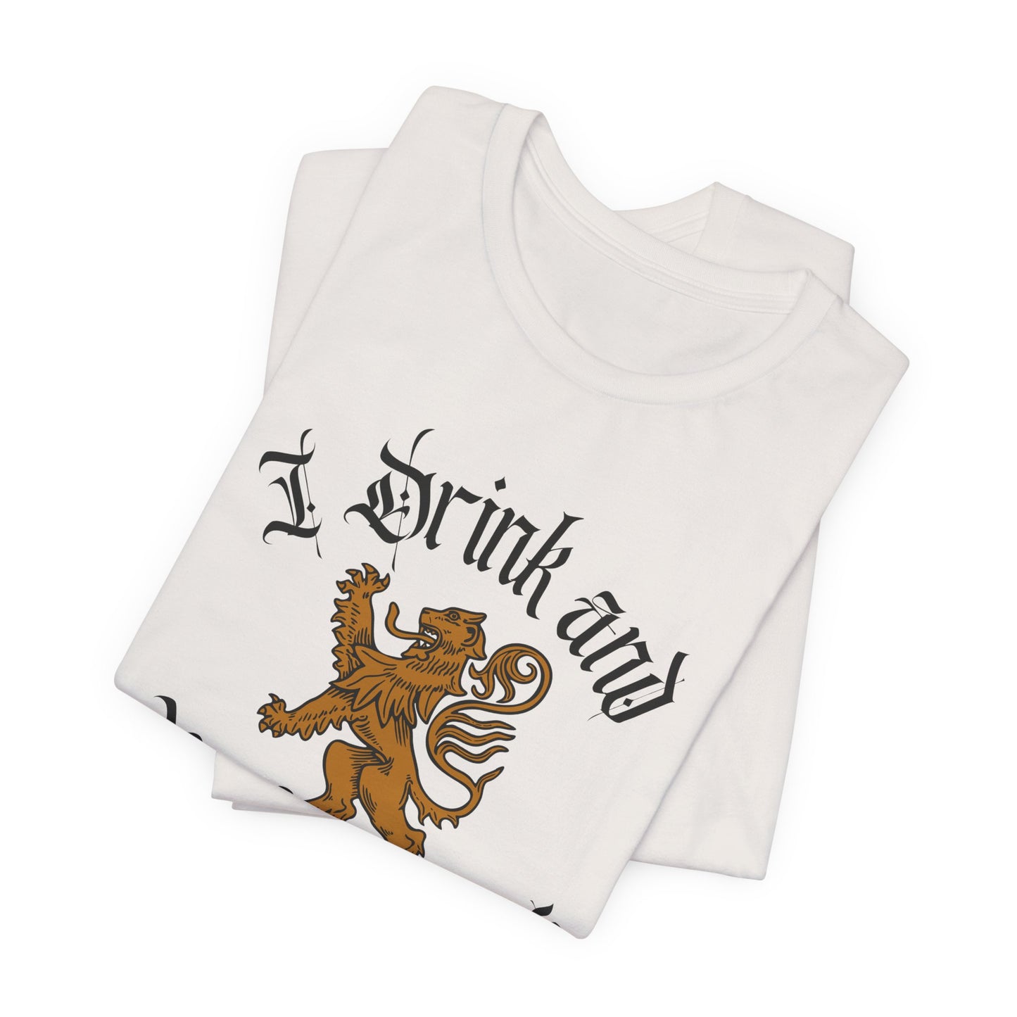 I Drink and I Know Things Tee – Funny Fantasy-Inspired Unisex Graphic Shirt