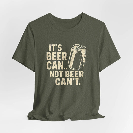 Beer Can’t Tee – Funny Beer Shirt for Parties, BBQs & Casual Vibes Printify