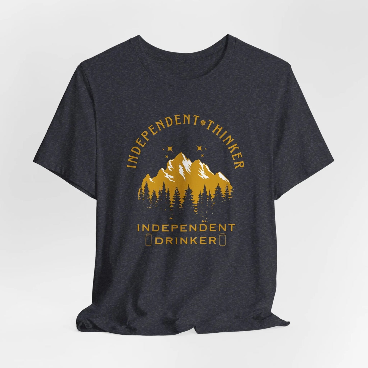 Independent Thinker Independent Drinker T-Shirt, Craft Beer Lovers Gift, Unique Holiday Present, Unisex Bella Canvas Graphic Tee Printify